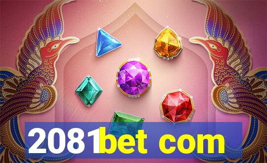 2081bet com